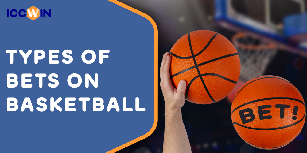 Types of bets available to Indian2 basketball fans on ICCWIN 