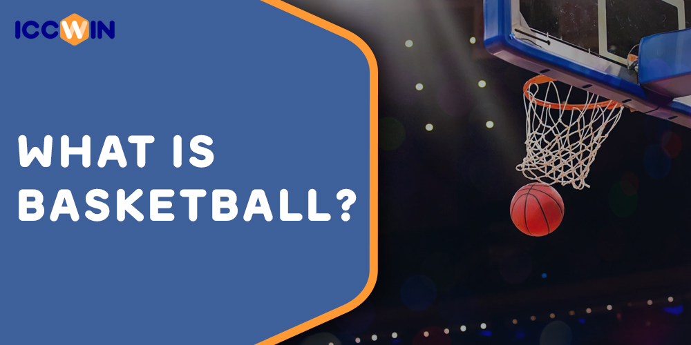 Features of basketball as a sport for betting on ICCWIN 